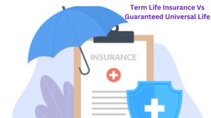 Term Life Insurance Vs Guaranteed Universal Life