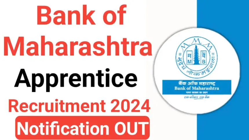 Bank of Maharashtra Apprentice Recruitment 2024: Apply Online for 600 Post, Bank of Maharashtra Apprentices Notification 2024 : Vacancy Details