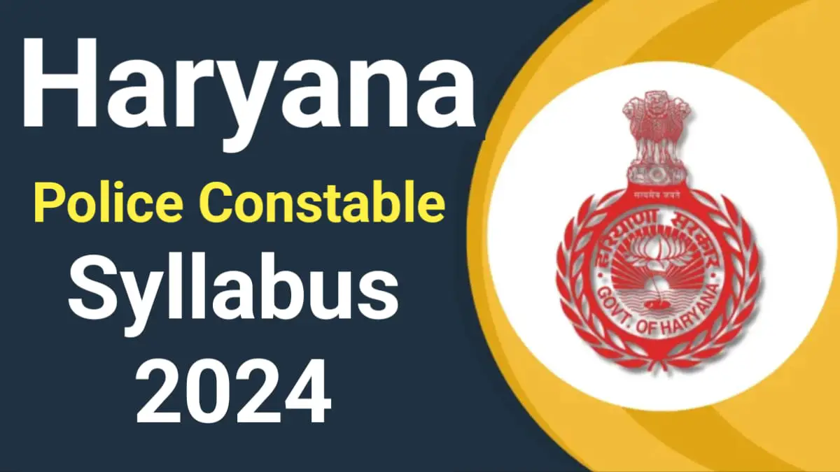 Haryana Police Constable Syllabus 2024: New Syllabus of Haryana Police Constable., Haryana Police Constable Exam Pattern 2024