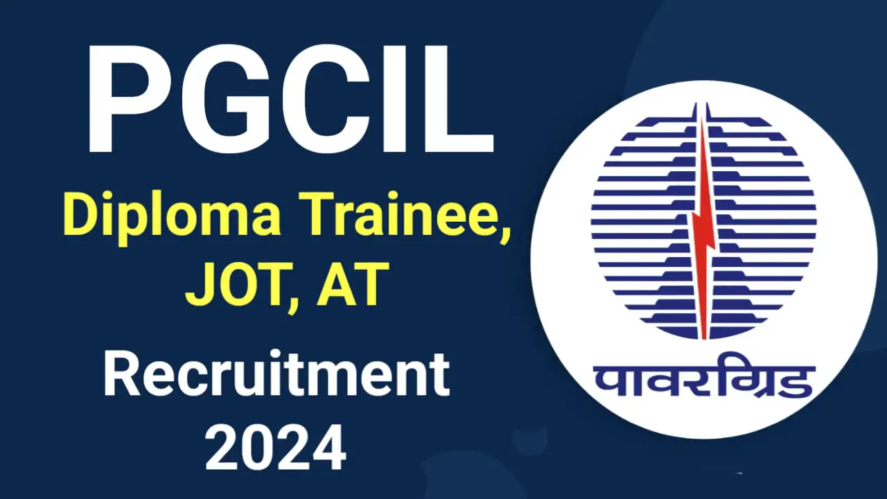 PGCIL Diploma Trainee, JOT, AT Recruitment 2024: Apply Online for 802 Post