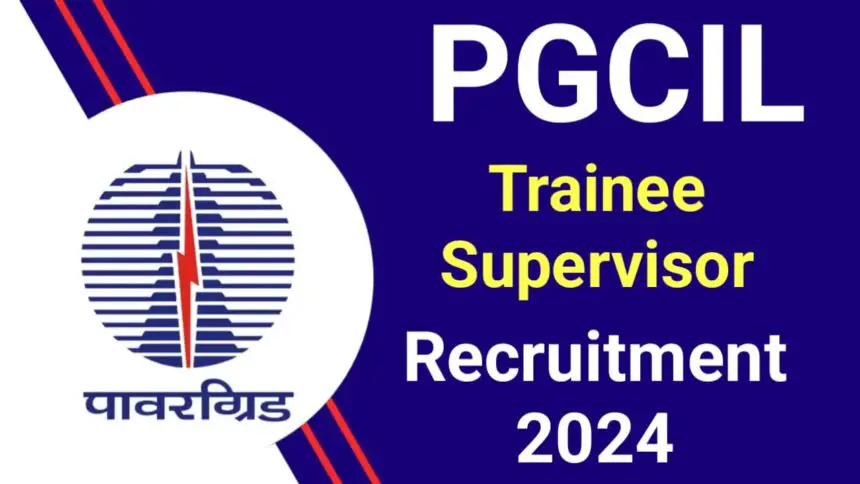 PGCIL Trainee Supervisor Recruitment 2024: Apply Online for 117 Post, Power Grid Corporation of India Limited PGCIL Trainee Electrical